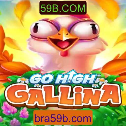 GoHighGallina: Descubra o Jogo que Conquista Entusiastas com 59B.COM